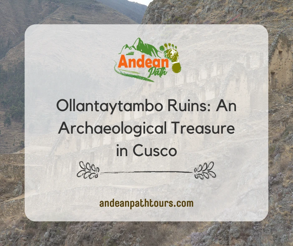 Ollantaytambo Ruins: An Archaeological Treasure in Cusco