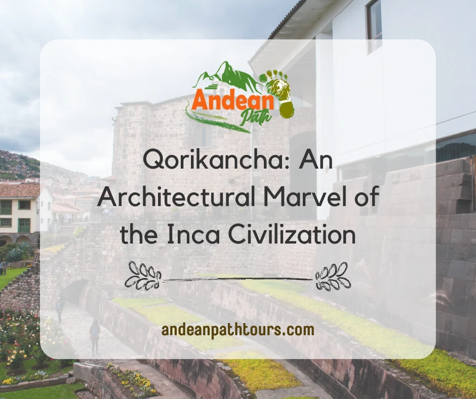 Qorikancha: An Architectural Marvel of the Inca Civilization