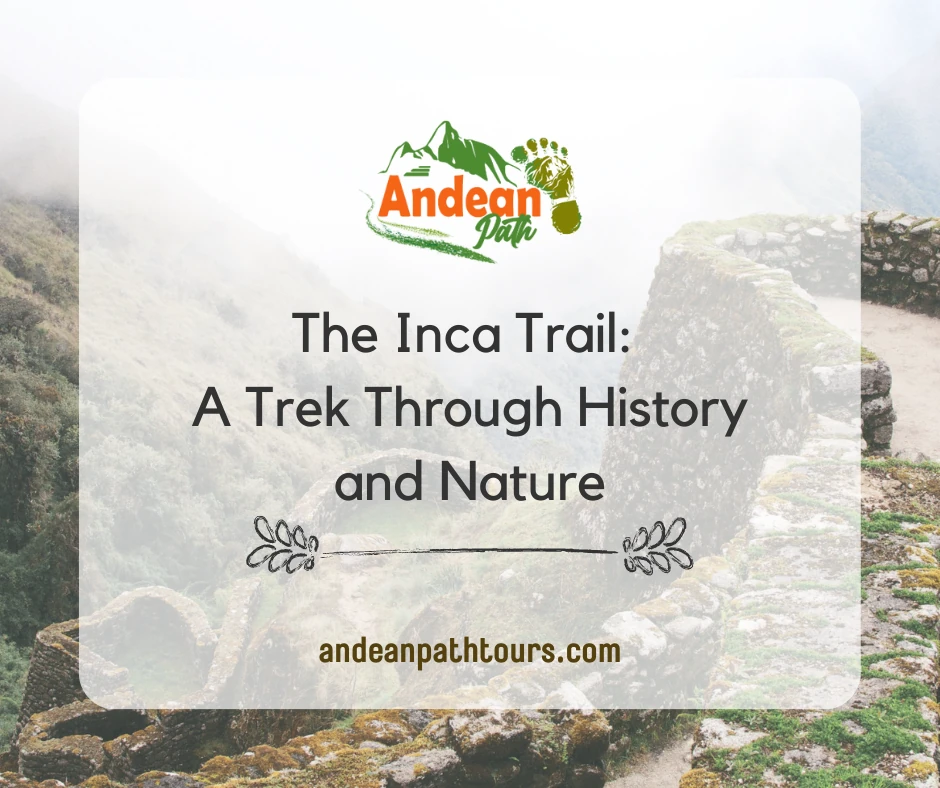 The Inca Trail: A Trek Through History and Nature