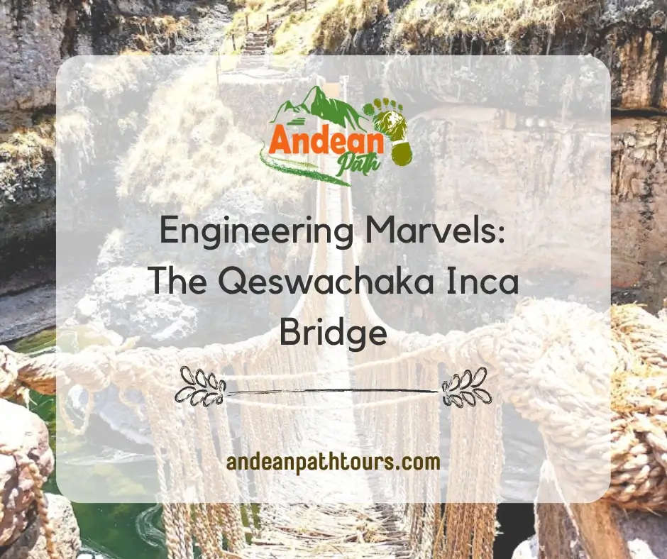 Engineering Marvels: The Qeswachaka Inca Bridge